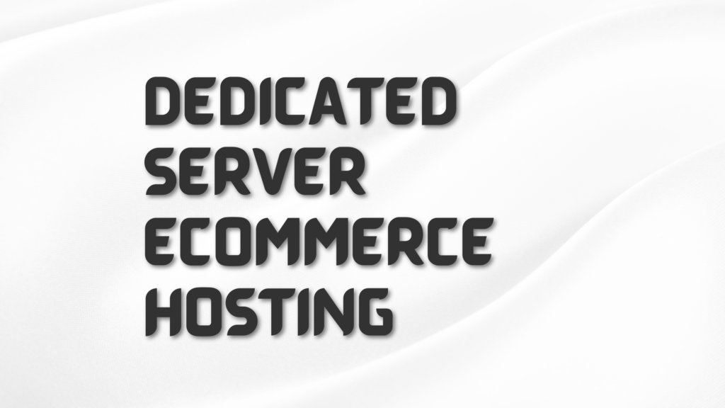 Dedicated server eCommerce hosting