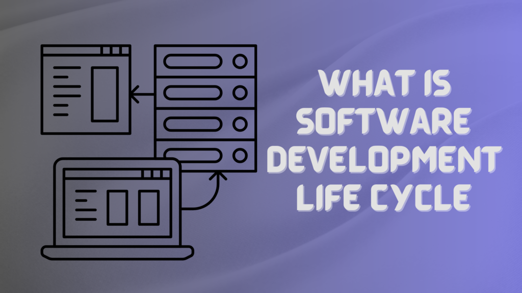What is Software Development Life Cycle
