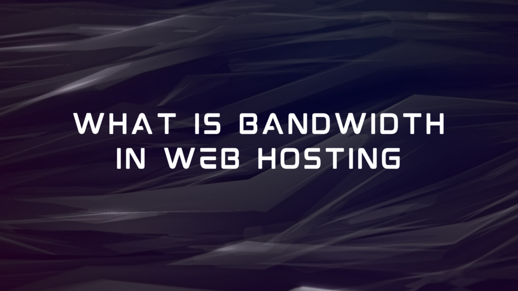 What is bandwidth in web hosting
